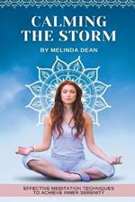 Calming the Storm: Effective Meditation Techniques to Achieve Inner Serenity