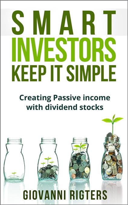 Smart Investors Keep it Simple: Creating Passive Income with Dividend Stocks