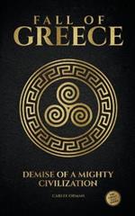 Fall of Greece: Demise of a Mighty Civilization