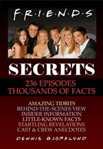 Friends Secrets: 236 Episodes, Thousands of Facts