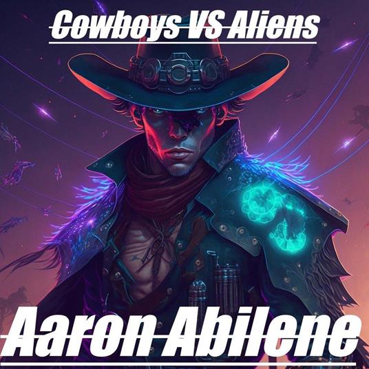 Cowboys Vs Aliens - Aaron Abilene - ebook
