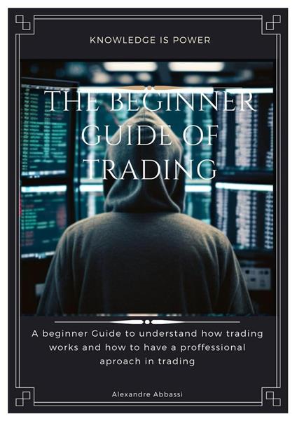 The Beginner Guide of Trading - alexandre abbassi - ebook