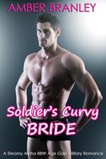 Soldier’s Curvy Bride (A Steamy Alpha BBW Age Gap Military Romance)