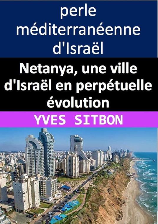 Netanya, une ville d'Israël en perpétuelle évolution