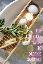 The Complete Guide to Organic Skincare