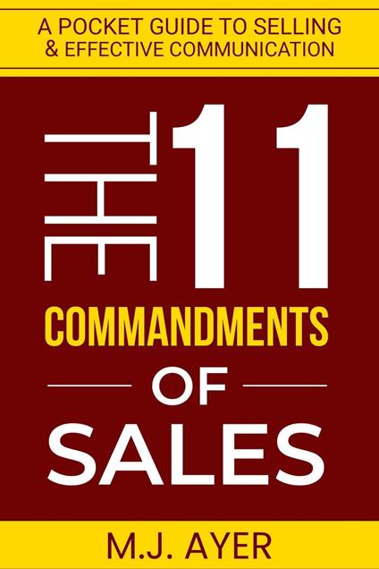 11 Commandments of Sales - A Pocket Guide to Selling & Effective Communication