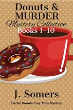 Donuts and Murder Mystery Collection Books 1-10 (Darlin Donuts Cozy Mini Mysteries)