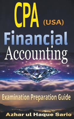 CPA (USA) Financial Accounting: Examination Preparation Guide - Azhar Ul Haque Sario - cover