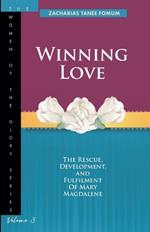Winning Love: The Rescue, Development and Fulfilment of Mary Magdalene