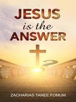 Jesus is the Answer!
