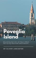 Poveglia Island: Haunting Secrets of Italy's Most Terrifying Haunted Destination