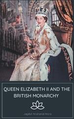 Queen Elizabeth II and the British Monarchy