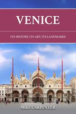 Venice: Its History, Its Art, Its Landmarks