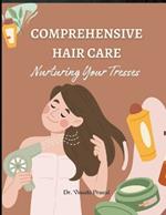 Comprehensive Hair Care: Nurturing Your Tresses