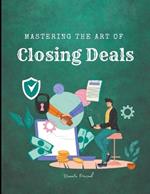 Mastering the Art of Closing Deals