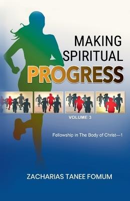 Making Spiritual Progress (Volume Three) - Zacharias Tanee Fomum - cover