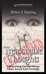Treasonable Thoughts: A Harrowing Cat-and-Mouse Chase Across East Germany