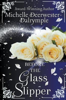 Before the Glass Slipper - Michelle Deerwester-Dalrymple - cover