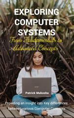 “Exploring Computer Systems: From Fundamentals to Advanced Concepts”