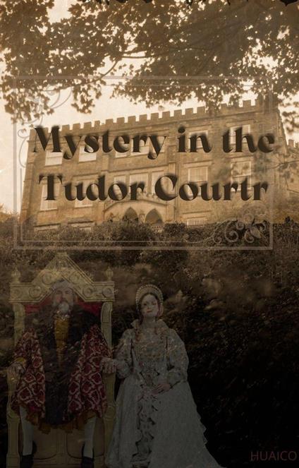 Intrigue at the Tudor Court