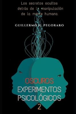 Oscuros Experimentos Psicológicos 2 - Guillermo H Pegoraro - cover