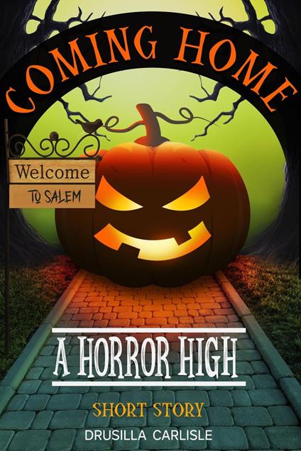 Coming Home: A Horror High Short Story - Drusilla Carlisle - ebook