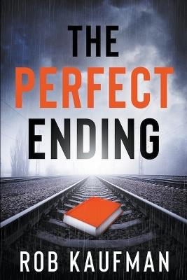 The Perfect Ending - Rob Kaufman - cover
