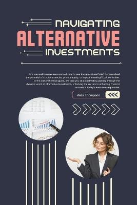 Navigating Alternative Investments - Alex Thompson - cover