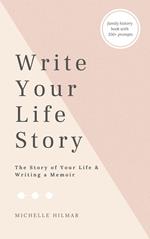 Write Your Life Story: The Story of Your Life – Writing a Memoir