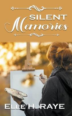 Silent Memories - Elle H Raye - cover