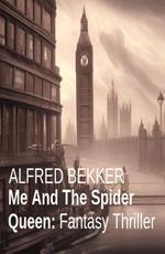 Me And The Spider Queen: Fantasy Thriller