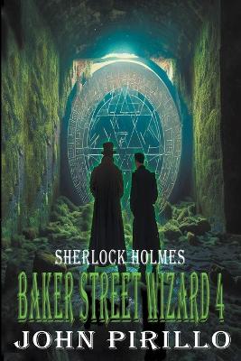 Baker Street Wizard 4 - John Pirillo - cover