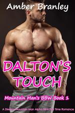 Dalton's Touch (A Steamy Mountain Man Alpha BBW First Time Romance)