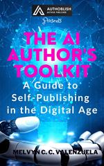 The AI Author's Toolkit: A Guide to Self-Publishing in the Digital Age