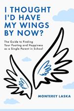 I Thought I'd Have My Wings By Now?
