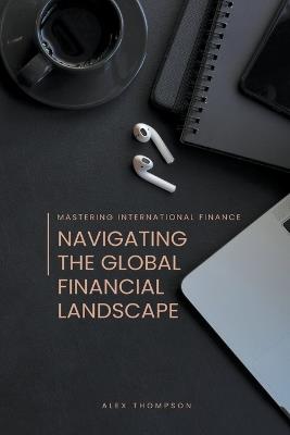Mastering International Finance - Alex Thompson - cover