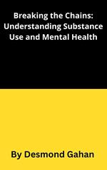 Breaking the Chains: Understanding Substance Use Disorders and Mental Health