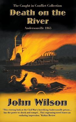 Death on the River: Andersonville 1865 - John Wilson - cover