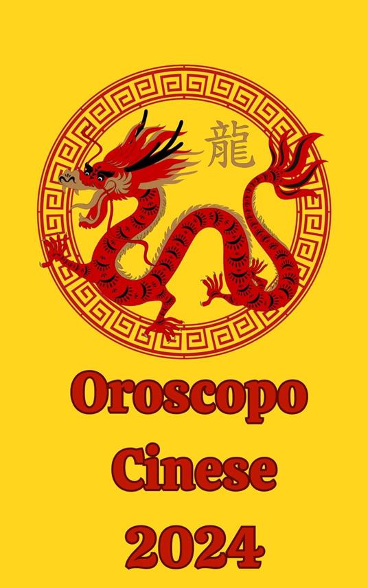 Oroscopo Cinese 2024 - A Rubi, Alina - Rubi, Angeline - Ebook - EPUB2 con  DRMFREE