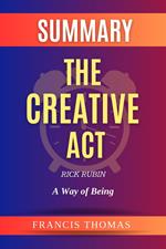 Summary Of The Creative Act By Rick Rubin-A Way of Being