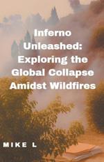 Inferno Unleashed: Exploring the Global Collapse Amidst Wildfires