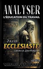 Analyser L'education du Travail dans Ecclesiaste