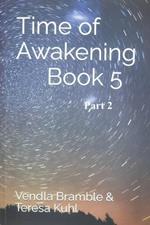 Time of Awakening: Book 5 Part 2