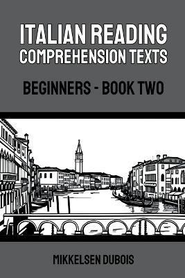 Italian Reading Comprehension Texts: Beginners - Book Two - Mikkelsen DuBois - cover