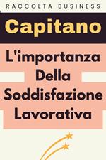 L'importanza Della Soddisfazione Lavorativa