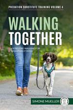 Walking Together - Loose Lead Walking for High Energy Dogs