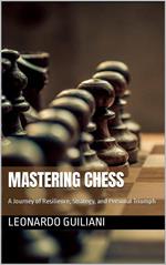Mastering Chess A Journey of Resilience, Strategy, and Personal Triumph