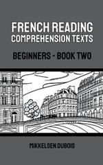 French Reading Comprehension Texts: Beginners - Book Two