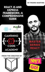 React JS and Express Framework: A Comprehensive Guide