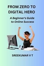 From Zero to Digital Hero